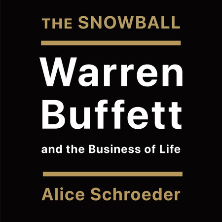 Цасан бөмбөг: Уоррэн Баффет ба түүний бизнесийн амьдрал