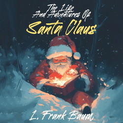 The Life and Adventures of Santa Claus