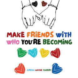 Make Friends With Who You're Becoming
